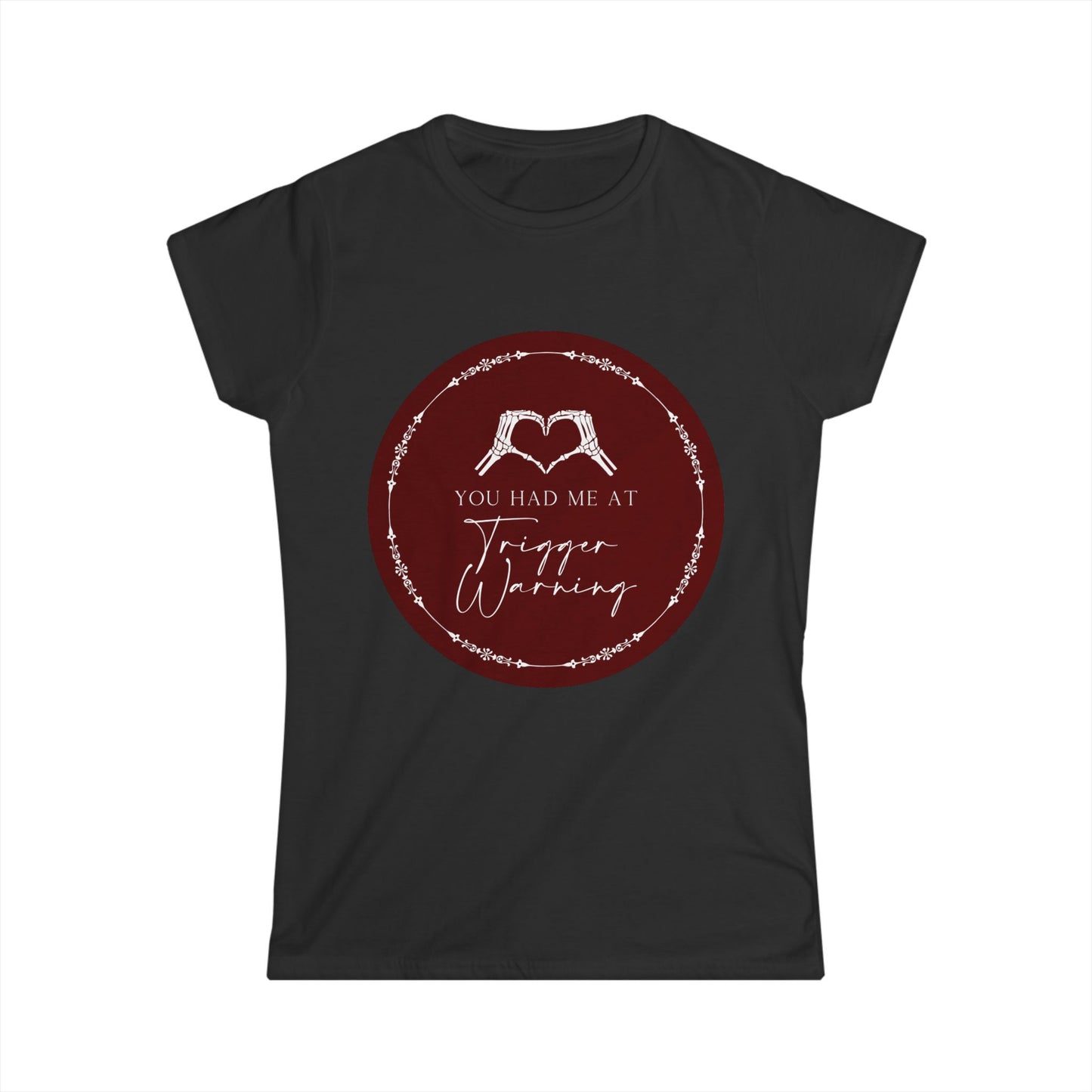 You had me at Trigger Warning T-Shirt