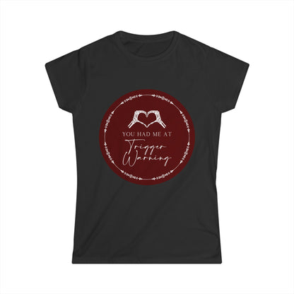 You had me at Trigger Warning T-Shirt