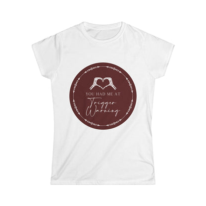 You had me at Trigger Warning T-Shirt