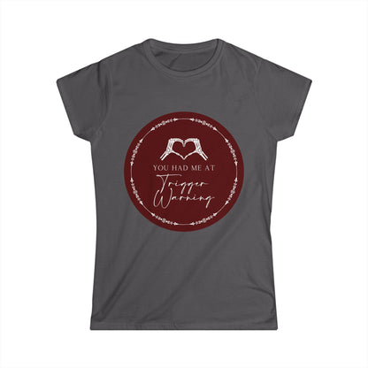 You had me at Trigger Warning T-Shirt